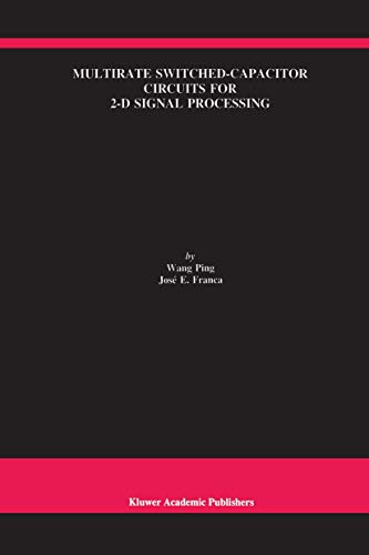 Stock image for Multirate Switched-Capacitor Circuits for 2-D Signal Processing (The Springer International Series in Engineering and Computer Science) Wang Ping and Franca, Jos E. for sale by CONTINENTAL MEDIA & BEYOND