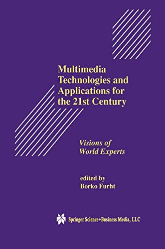 Stock image for Multimedia Technologies and Applications for the 21st Century: Visions of World Experts: 431 (The Springer International Series in Engineering and Computer Science, 431) for sale by WorldofBooks