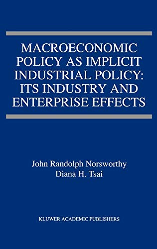Beispielbild fr Macroeconomic Policy as Implicit Industrial Policy: Its Industry and Enterprise Effects zum Verkauf von Lucky's Textbooks