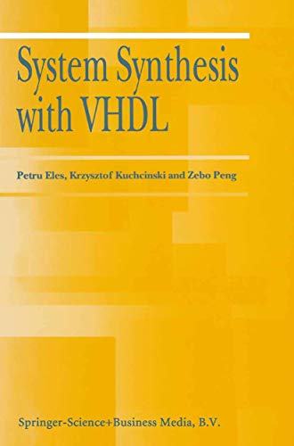 System Synthesis with VHDL (9780792380825) by Eles, Petru; Kuchcinski, Krzysztof; Peng, Zebo