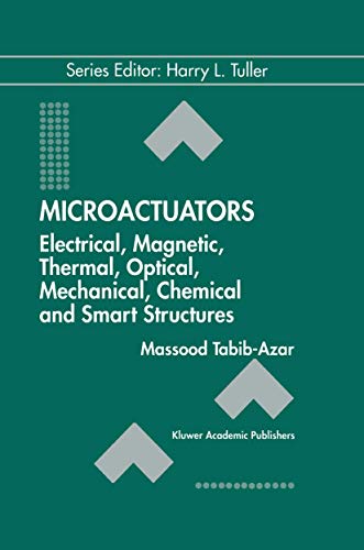 Stock image for Microactuators : Electrical, Magnetic, Thermal, Optical, Mechanical, Chemical and Smart Structures for sale by Better World Books: West