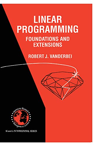 Linear Programming: Foundations and Extensions (International Series in Operations Research & Management Science, 4) (9780792381419) by Vanderbei, Robert J.