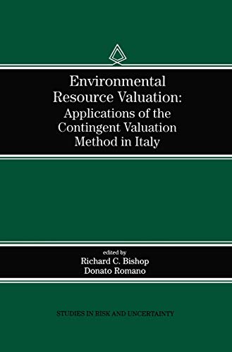 Beispielbild fr Environmental Resource Valuation: Applications of the Contingent Valuation Method in Italy (Studies in Risk and Uncertainty) zum Verkauf von Bookmonger.Ltd