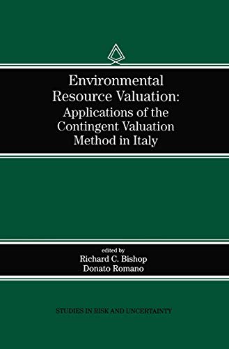 Stock image for Environmental Resource Valuation: Applications of the Contingent Valuation Method in Italy (Studies in Risk and Uncertainty) for sale by Bookmonger.Ltd