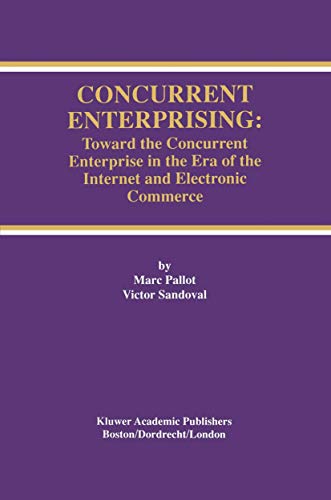 9780792381723: Concurrent Enterprising: Toward the Concurrent Enterprise in the Era of the Internet and Electronic Commerce