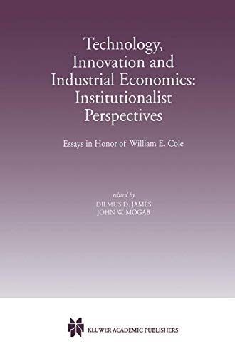 Stock image for Technology, Innovation and Industrial Economics: Institutionalist Perspectives: Essays in Honor of William E. Cole for sale by HPB-Red