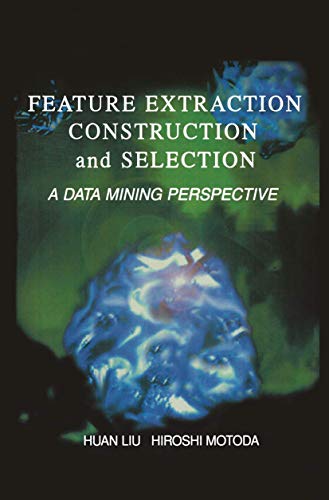 Beispielbild fr Feature Extraction, Construction and Selection: A Data Mining Perspective (The Springer International Series in Engineering and Computer Science, 453) zum Verkauf von Patrico Books