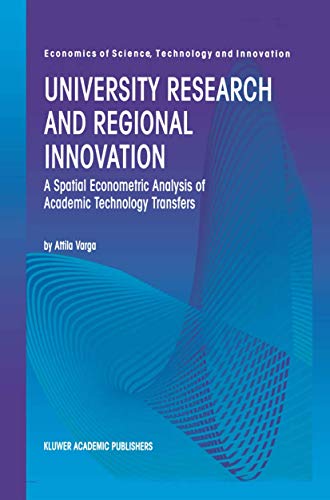 9780792382485: University Research and Regional Innovation: A Spatial Econometric Analysis of Academic Technology Transfers