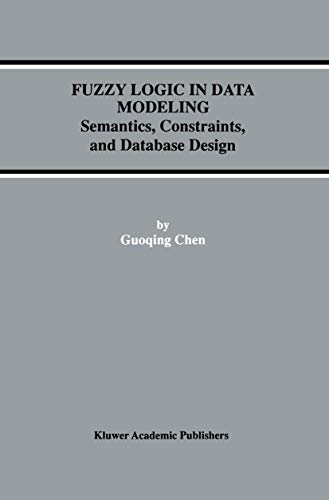 9780792382539: Fuzzy Logic in Data Modeling: Semantics, Constraints, and Database Design: 15 (Advances in Database Systems)