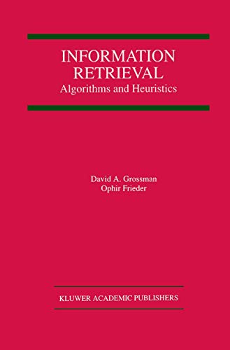 9780792382713: Information Retrieval: Algorithms and Heuristics: 461 (The Springer International Series in Engineering and Computer Science)