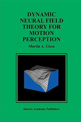 9780792383000: Dynamic Neural Field Theory for Motion Perception: 469 (The Springer International Series in Engineering and Computer Science)