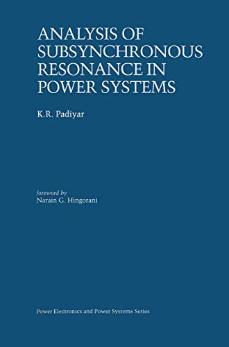 Analysis of Subsynchronous Resonance in Power Systems (Power Electronics and Power Systems) (9780792383192) by Padiyar, K.R.