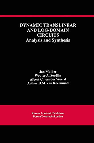 Dynamic Translinear and Log-Domain Circuits: Analysis and Synthesis (The Springer International Series in Engineering and Computer Science, 481) (9780792383550) by Mulder, Jan; Serdijn, Wouter A.; Van Der Woerd, Albert C.; Van Roermund, Arthur H.M.