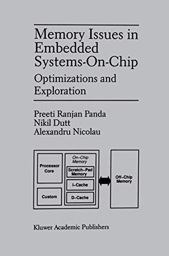 Memory Issues in Embedded Systems-on-Chip: Optimizations and Exploration (9780792383628) by Panda, Preeti Ranjan; Dutt, Nikil D.; Nicolau, Alexandru