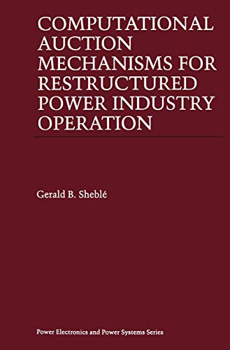 Stock image for Computational Auction Mechanisms for Restructured Power Industry Operation (Power Electronics and Power Systems) for sale by HPB-Red