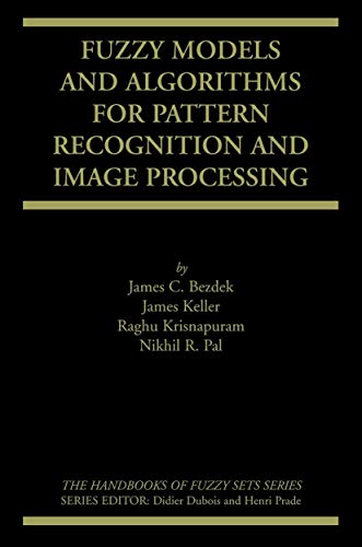 Image d'archives pour Fuzzy Models and Algorithms for Pattern Recognition and Image Processing (The Handbooks of Fuzzy Sets, 4) mis en vente par Ria Christie Collections