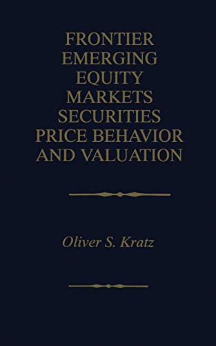 Beispielbild fr Frontier Emerging Equity Markets Securities Price Behavior and Valuation zum Verkauf von Better World Books