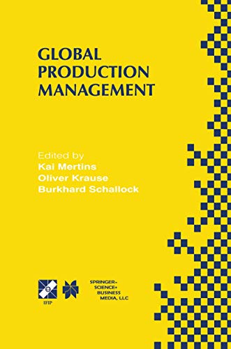 Beispielbild fr Global Production Management: IFIP WG5.7 International Conference on Advances in Production Management Systems September 6 "10, 1999, Berlin, Germany: . Information and Communication Technology, 24) zum Verkauf von WorldofBooks