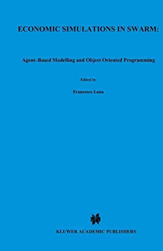 Stock image for Economic Simulations in Swarm: Agent-Based Modelling and Object Oriented Programming (Advances in Computational Economics, 14) for sale by HPB-Red