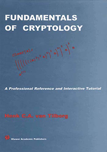 9780792386759: Fundamentals of Cryptology: A Professional Reference and Interactive Tutorial (The Springer International Series in Engineering and Computer Science, 528)