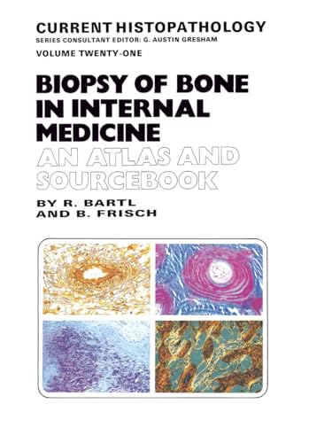 Stock image for Biopsy of Bone in Internal Medicine: An Atlas and Sourcebook: v. 21 (Current Histopathology) for sale by Revaluation Books