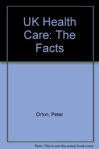 Stock image for UK Health Care: The Facts for sale by AwesomeBooks