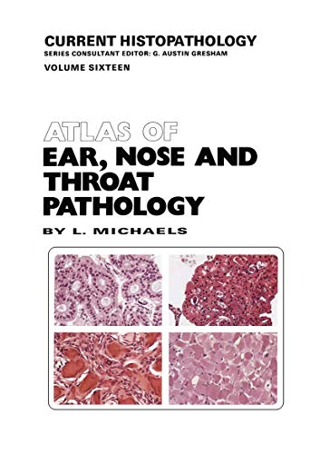 Atlas of Ear, Nose and Throat Pathology (Current Histopathology) (9780792389347) by L. Michaels,Leslie Michaels