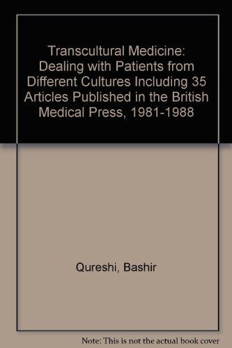 Stock image for Transcultural Medicine: Dealing with Patients from Different Cultures Including 35 Articles Published in the British Medical Press, 1981-1988 for sale by WorldofBooks