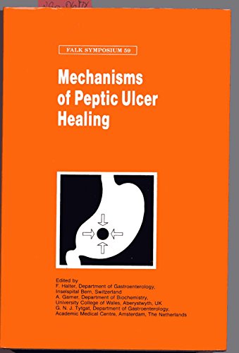 9780792389552: Mechanisms of Peptic Ulcer Healing: Proceedings of the 59th Falk Symposium Held in Freiburg-Im-Breisgau, Germany, October 15-17, 1990