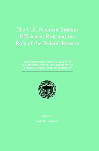 Beispielbild fr The U.S. Payment System: Efficiency, Risk and the Role of the Federal Reserve: Proceedings of a Symposium on the U.S. Payment System sponsored by the Federal Reserve Bank of Richmond zum Verkauf von Wonder Book