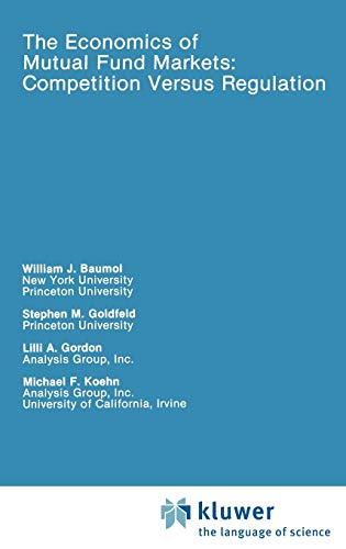9780792390435: The Economics of Mutual Fund Markets: Competition Versus Regulation: 7 (Rochester Studies in Managerial Economics and Policy, 7)