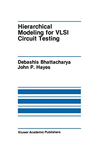 Hierarchical Modelling for Very Large Scale Integration Circuit Testing (Kluwer International Ser...