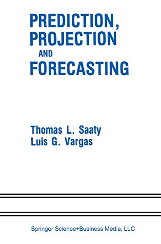 Beispielbild fr Prediction, Projection and Forecasting: Applications of the Analytic Hierarchy Process in Economics, Finance, Politics, Games and Sports zum Verkauf von ThriftBooks-Dallas
