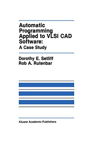 Imagen de archivo de Automatic Programming Applied to VLSI CAD Software: A Case Study (The Springer International Series in Engineering and Computer Science) a la venta por The Book Bin