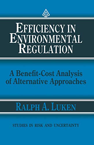 Beispielbild fr Efficiency in Environmental Regulation : A Benefit-Cost Analysis of Alternative Approaches zum Verkauf von Better World Books