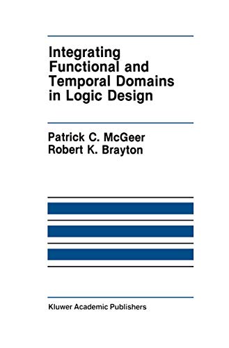 Stock image for Integrating Functional and Temporal Domains in Logic Design: The False Path Problem and Its Implications (The Springer International Series in Engineering and Computer Science, 139) for sale by thebookforest.com