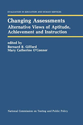 9780792391777: Changing Assessments: Alternative Views of Aptitude, Achievement and Instruction