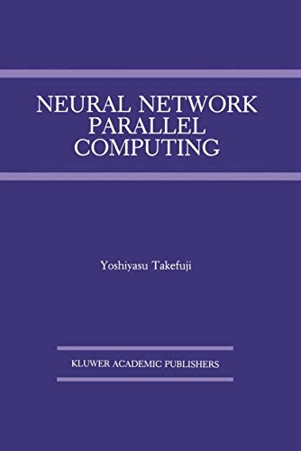 9780792391906: Neural Network Parallel Computing: 164 (The Springer International Series in Engineering and Computer Science)