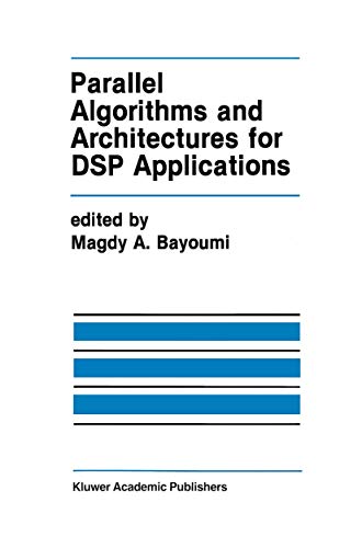 Imagen de archivo de Parallel Algorithms and Architectures for DSP Applications (The Kluwer International Series in Engineering and Computer Science; SECS 149. VLSI, Computer Architecture, and Digital Signal Processing) a la venta por PsychoBabel & Skoob Books