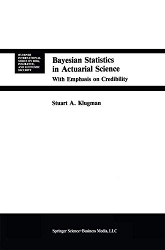 Imagen de archivo de Bayesian Statistics in Actuarial Science: with Emphasis on Credibility (Huebner International Series on Risk, Insurance and Economic Security, 15) a la venta por Jackson Street Booksellers