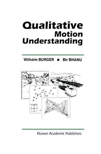 Stock image for Qualitative Motion Understanding (The Springer International Series in Engineering and Computer Science) Burger, Wilhelm and Bhanu, Bir for sale by CONTINENTAL MEDIA & BEYOND