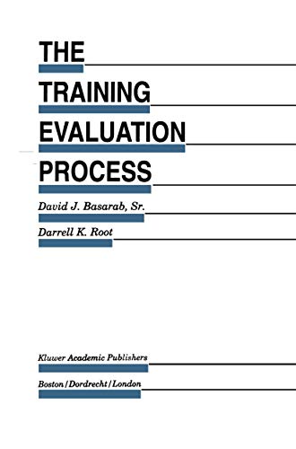 The Training Evaluation Process: A Practical Approach to Evaluating Corporate Training Programs