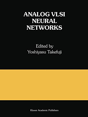 9780792392736: Analog VLSI Neural Networks: A Special Issue of Analog Integrated Circuits and Signal Processing: 191 (The Springer International Series in Engineering and Computer Science)