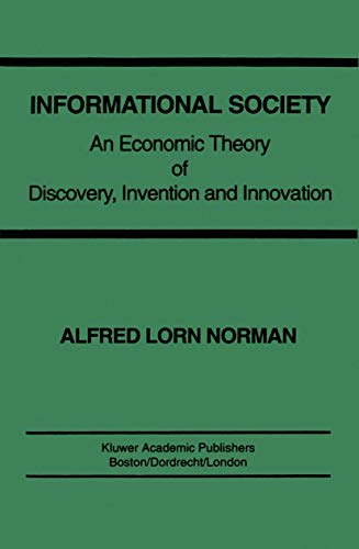 9780792393030: Informational Society: An economic theory of discovery, invention and innovation