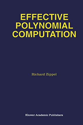 Stock image for Effective Polynomial Computation (The Springer International Series in Engineering and Computer Science, 241) for sale by MB Books