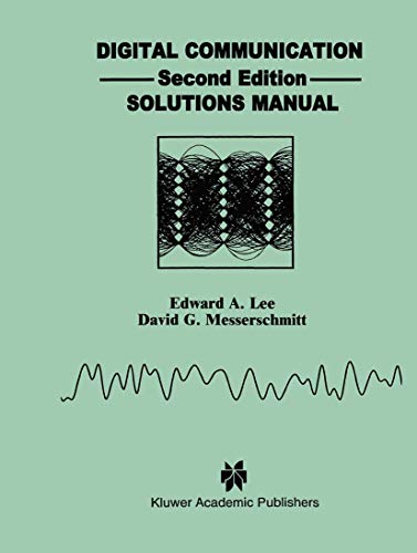 Digital Communication: Solutions Manual (9780792394051) by Lee, Edward A.; Messerschmitt, David G.