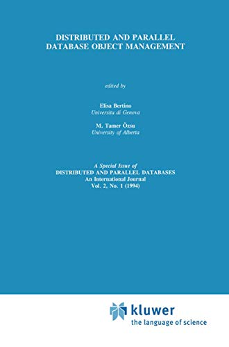 Beispielbild fr Distributed and Parallel Database Object Management (DISTRIBUTED AND PARALLEL DATABASES : AN INTERNATIONAL JOURNAL, VOL 2, NO 1) zum Verkauf von Corner of a Foreign Field