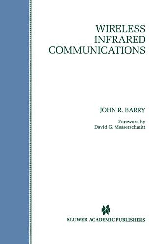 Wireless Infrared Communications (The Springer International Series in Engineering and Computer Science, 280) (9780792394761) by Barry, John R.