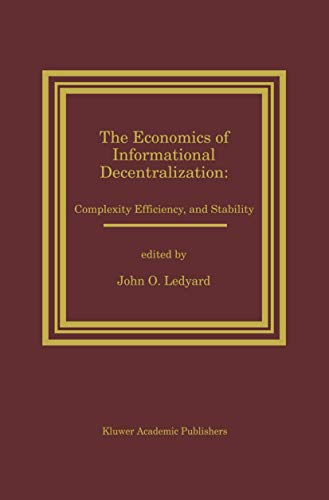 Stock image for The Economics of Informational Decentralization: Complexity, Efficiency, and Stability: Essays in Honor of Stanley Reiter for sale by Katsumi-san Co.