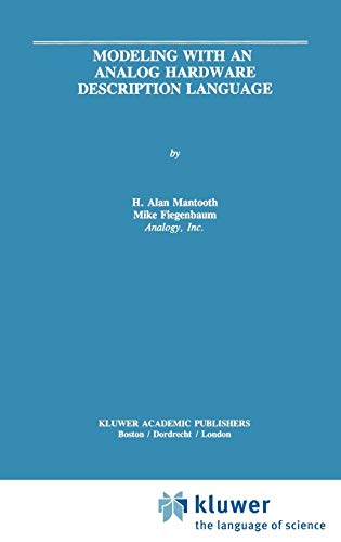 Modeling with an Analog Hardware Description Language (The Springer International Series in Engineering and Computer Science, 291) (9780792395164) by Mantooth, H. Alan; Fiegenbaum, Mike F.